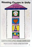 Artist: Housing Coalition of Queensland. | Title: Housing Co-ops in Unity: Queensland Community Housing Coalition, | Date: 1989 | Technique: screenprint, printed in colour, from multiple screens