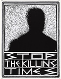 Artist: REDBACK GRAPHIX | Title: Stop the killing times | Date: 1988 | Technique: screenprint, printed in black ink, from one stencil