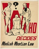 Artist: UNKNOWN | Title: Who decides. Abolish abortion law | Date: (1972) | Technique: screenprint, printed in colour, from two stencils