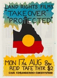 Artist: LITTLE, Colin | Title: Land Rights films Takeover Protected...Reid TAFE. | Date: 1981 | Technique: screenprint, printed in colour, from three stencils