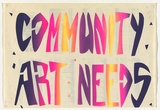 Artist: UNKNOWN | Title: Community art needs | Technique: screenprint, printed in colour, from multiple stencils