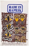 Artist: UNKNOWN ARTIST, | Title: Made in Maprik. A village art exhibition of traditional Abelam art. | Date: not dated | Technique: screenprint, printed in colour ink, from multiple screens