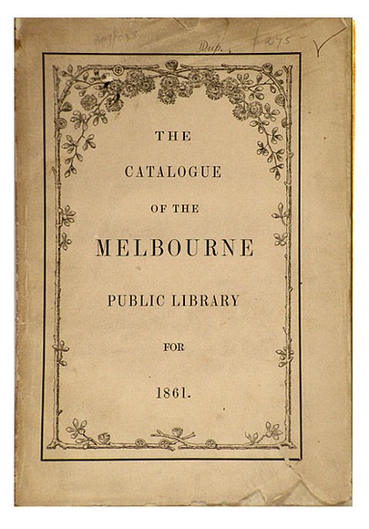 Title: The Catalogue of the Melbourne Public Library for 1861. | Date: 1861 | Technique: woodengravings and letterpress, printed in black ink