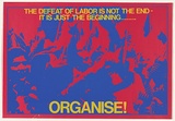 Artist: MACKINOLTY, Chips | Title: The defeat of labour is not the end-Its just the beginning ...Organise! | Date: 1975 | Technique: screenprint, printed in colour, from two stencils