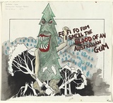 Artist: Grace, Ian. | Title: Fe fifo fum I smell the blood of an Australian gum. (Poster for Environment Protest Street Exhibition and Street Theatre, Mo | Date: (1976) | Technique: brush on pen and ink and ink wash on gouache on pen and coloured inks on pencil