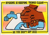 Artist: UNKNOWN | Title: Hygiene is keeping things clean | Date: 1988 | Technique: screenprint, printed in colour, from multiple stencils