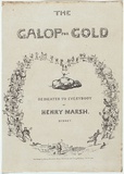 Artist: Angas, George French. | Title: The galop for gold. Dedicated to everybody. [Sheet music cover] | Date: 1852 | Technique: lithograph, printed in black ink, from one stone