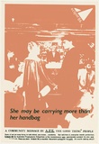 Artist: UNKNOWN | Title: She may be carrying more than her handbag | Date: 1988 | Technique: screenprint, printed in colour, from multiple stencils
