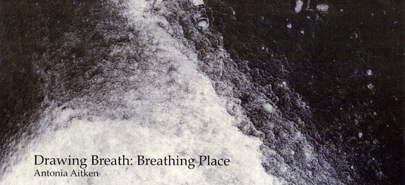 Invitation: Drawing breath: Breathing place, an exhibition of prints and drawings by Antonia Aitken.