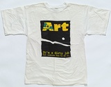 Title: T-shirt: Art - It's a Dirty Job... | Date: 1991 | Technique: screenprint, printed in colour, from multiple stencils