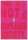 Artist: McDonald, Robyn. | Title: This is not a civilised society | Date: 1991 | Technique: screenprint, printed in colour, from multiple stencils