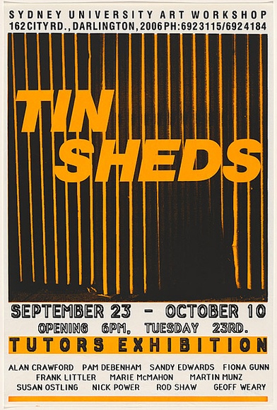 Artist: b'Debenham, Pam.' | Title: b'Tin Sheds - Tutors Exhibition.' | Date: 1986 | Technique: b'screenprint, printed in colour, from two stencils fluoro orange and black ink' Artist: b'Debenham, Pam.' | Title: b'Tin Sheds - Tutors Exhibition.' | Date: 1986 | Technique: b'screenprint, printed in colour, from two stencils fluoro orange and black ink'