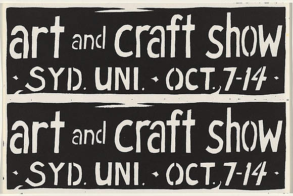 Artist: b'WORSTEAD, Paul' | Title: b'Art and Craft Show, Sydney University.' | Date: 1971 | Technique: b'screenprint, printed in black ink, from one stencil' | Copyright: b'This work appears on screen courtesy of the artist' Artist: b'WORSTEAD, Paul' | Title: b'Art and Craft Show, Sydney University.' | Date: 1971 | Technique: b'screenprint, printed in black ink, from one stencil' | Copyright: b'This work appears on screen courtesy of the artist'