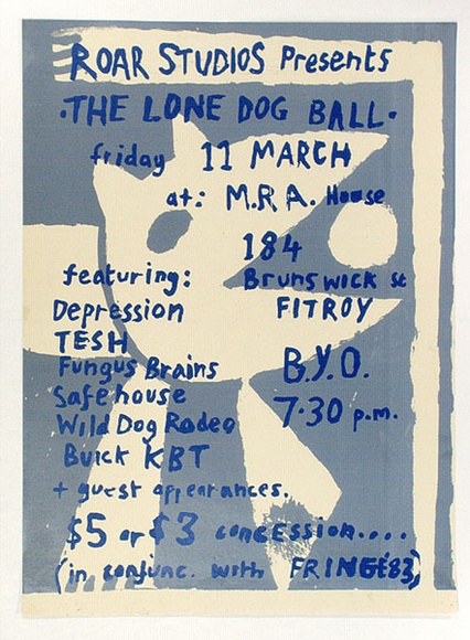 Artist: b'HOWSON, Mark' | Title: b'Roar Studios presents The lone dog ball' | Date: (1983) | Technique: b'screenprint, printed in colour, from two stencils' Artist: b'HOWSON, Mark' | Title: b'Roar Studios presents The lone dog ball' | Date: (1983) | Technique: b'screenprint, printed in colour, from two stencils'