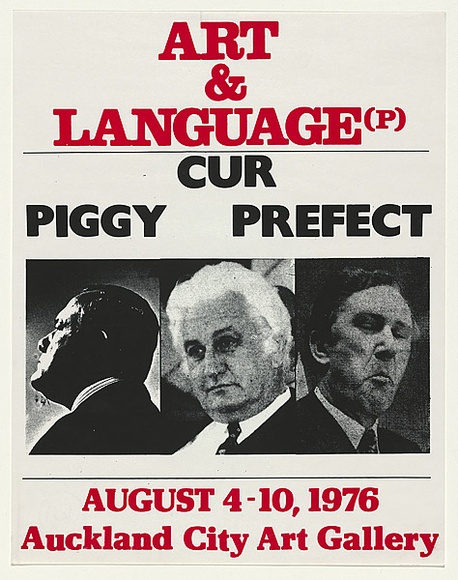 Artist: b'MACKINOLTY, Chips' | Title: b'Art & Language (P). Piggy Cur Prefect / August 4-10, 1976 Auckland City Art Gallery' | Date: 1976 | Technique: b'screenprint, printed in colour, from two stencils' Artist: b'MACKINOLTY, Chips' | Title: b'Art & Language (P). Piggy Cur Prefect / August 4-10, 1976 Auckland City Art Gallery' | Date: 1976 | Technique: b'screenprint, printed in colour, from two stencils'