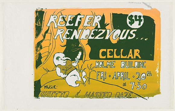 Artist: b'UNKNOWN (PAT)' | Title: b'Reefer rendezvous...Cellar Holme Building. Music: Chetto & Wasted Daze.' | Date: 1979 | Technique: b'screenprint, printed in colour, from two stencils' Artist: b'UNKNOWN (PAT)' | Title: b'Reefer rendezvous...Cellar Holme Building. Music: Chetto & Wasted Daze.' | Date: 1979 | Technique: b'screenprint, printed in colour, from two stencils'