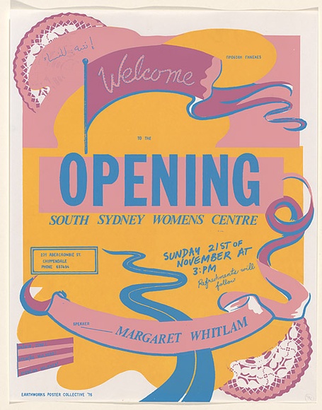 Artist: b'EARTHWORKS POSTER COLLECTIVE' | Title: b'Welcome to the opening: South Sydney Womens Centre' | Date: 1976 | Technique: b'screenprint, printed in colour, from four stencils' | Copyright: b'\xc2\xa9 Marie McMahon. Licensed by VISCOPY, Australia' Artist: b'EARTHWORKS POSTER COLLECTIVE' | Title: b'Welcome to the opening: South Sydney Womens Centre' | Date: 1976 | Technique: b'screenprint, printed in colour, from four stencils' | Copyright: b'\xc2\xa9 Marie McMahon. Licensed by VISCOPY, Australia'