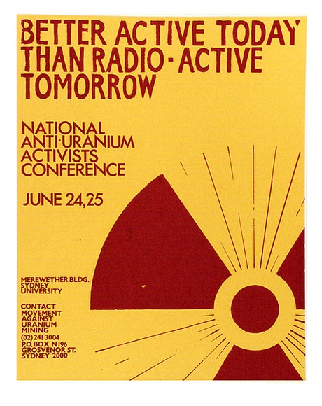 Artist: b'David McKee Inc.' | Title: b'Better active today than radio-active tomorrow. National anti-uranium activists conference.' | Date: 1978 | Technique: b'screenprint, printed in colour, from two stencils' Artist: b'David McKee Inc.' | Title: b'Better active today than radio-active tomorrow. National anti-uranium activists conference.' | Date: 1978 | Technique: b'screenprint, printed in colour, from two stencils'