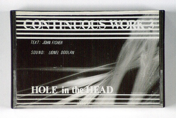 Artist: b'Fisher, John' | Title: b'Continuous work 3, hole in the head.' | Technique: b'audio tape' Artist: b'Fisher, John' | Title: b'Continuous work 3, hole in the head.' | Technique: b'audio tape'