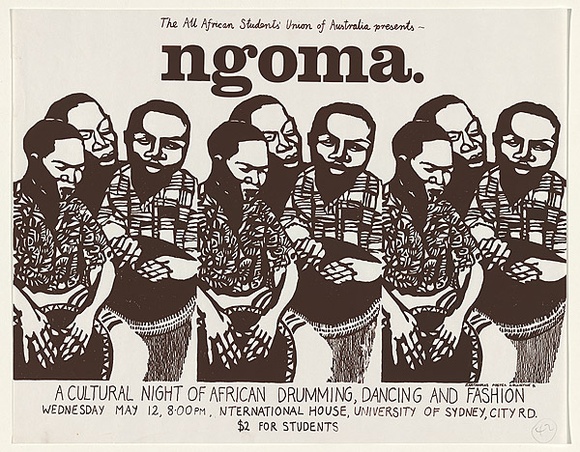 Artist: b'MACKINOLTY, Chips' | Title: b'The All African Students Union of Australia present Ngoma. A cultural night of African drumming, dancing and fashion.' | Date: 1976 | Technique: b'screenprint, printed in black ink, from one stencil' Artist: b'MACKINOLTY, Chips' | Title: b'The All African Students Union of Australia present Ngoma. A cultural night of African drumming, dancing and fashion.' | Date: 1976 | Technique: b'screenprint, printed in black ink, from one stencil'