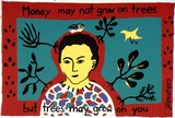Artist: JILL POSTERS 1 | Title: Postcard: Money may not grow on trees but trees may grow on you | Date: 1983-87 | Technique: screenprint, printed in colour, from four stencils