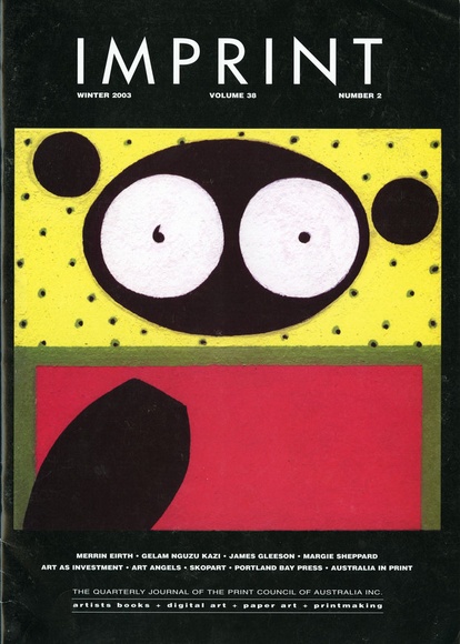 Artist: b'PRINT COUNCIL OF AUSTRALIA' | Title: b'Periodical | Imprint. Melbourne: Print Council of Australia, vol. 38, no. 2, 2003' | Date: 2003 Artist: b'PRINT COUNCIL OF AUSTRALIA' | Title: b'Periodical | Imprint. Melbourne: Print Council of Australia, vol. 38, no. 2, 2003' | Date: 2003