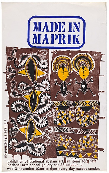 Artist: b'UNKNOWN ARTIST,' | Title: b'Made in Maprik. A village art exhibition of traditional Abelam art.' | Date: not dated | Technique: b'screenprint, printed in colour ink, from multiple screens' Artist: b'UNKNOWN ARTIST,' | Title: b'Made in Maprik. A village art exhibition of traditional Abelam art.' | Date: not dated | Technique: b'screenprint, printed in colour ink, from multiple screens'