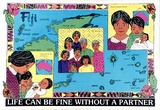 Artist: THE MULTICULTURAL WOMEN'S POSTER PROJECT | Title: Life can be fine without a partner | Date: 1988 | Technique: screenprint, printed in colour, from multiple stencils