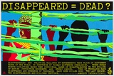 Artist: REDBACK GRAPHIX | Title: Disappeared = Dead?. | Date: 1983 | Technique: screenprint, printed in colour, from six stencils | Copyright: © Michael Callaghan