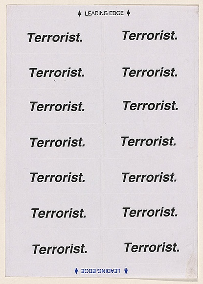 Artist: b'Azlan.' | Title: b'Terrorist.' | Date: 2003 | Technique: b'laser printed  in black ink'
