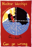Artist: JILL POSTERS 1 | Title: Postcard: Nuclear Warships can go wrong - Goodwill | Date: 1983-87 | Technique: screenprint, printed in colour, from four stencils