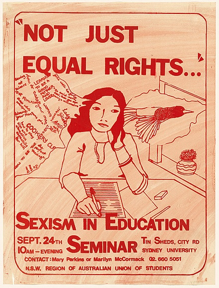 Artist: b'UNKNOWN' | Title: b'Not just equal rights ...Sexism in education seminar.' | Date: 1980 | Technique: b'screenprint, printed in brown ink, from one stencil' Artist: b'UNKNOWN' | Title: b'Not just equal rights ...Sexism in education seminar.' | Date: 1980 | Technique: b'screenprint, printed in brown ink, from one stencil'