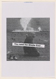 Artist: Azlan. | Title: You need the Middle East... | Date: 2003 | Technique: laser printed  in black ink