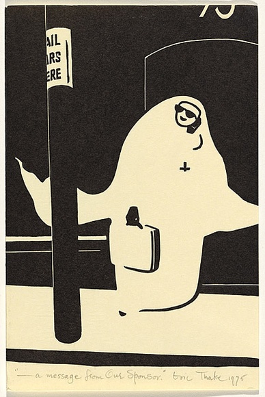 Artist: b'Thake, Eric.' | Title: b'- a message from our Sponsor' | Date: 1975 | Technique: b'linocut, printed in black ink, from one block' Artist: b'Thake, Eric.' | Title: b'- a message from our Sponsor' | Date: 1975 | Technique: b'linocut, printed in black ink, from one block'