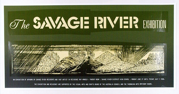 Artist: b'ARNOLD, Raymond' | Title: b'The Savage River exhibition.' | Date: 1988 | Technique: b'screenprint, printed in colour, from two stencils' Artist: b'ARNOLD, Raymond' | Title: b'The Savage River exhibition.' | Date: 1988 | Technique: b'screenprint, printed in colour, from two stencils'
