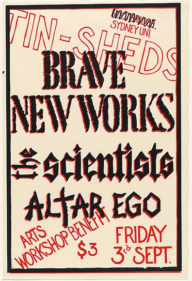 Artist: b'UNKNOWN' | Title: b'Brave New Works: The Scientists, Altar Ego, Arts Workshop benefit.' | Date: 1982 | Technique: b'screenprint, printed in colour, from two stencils' Artist: b'UNKNOWN' | Title: b'Brave New Works: The Scientists, Altar Ego, Arts Workshop benefit.' | Date: 1982 | Technique: b'screenprint, printed in colour, from two stencils'