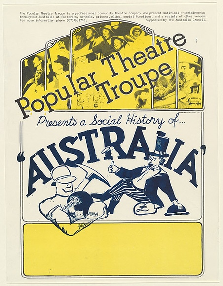 Artist: b'UNKNOWN (UNIVERSITY OF QUEENSLAND STUDENT WORKSHOP)' | Title: b'Popular Theatre Troupe: presents A social history of Australia' | Date: c.1980 | Technique: b'offset-lithograph, printed in colour, from multiple plates; overprinted in screenprint' Artist: b'UNKNOWN (UNIVERSITY OF QUEENSLAND STUDENT WORKSHOP)' | Title: b'Popular Theatre Troupe: presents A social history of Australia' | Date: c.1980 | Technique: b'offset-lithograph, printed in colour, from multiple plates; overprinted in screenprint'