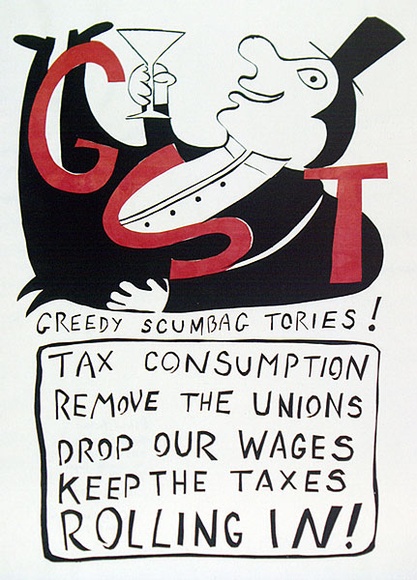 Artist: b'TASMANIAN PRINTWORKS 11B' | Title: b'Greedy Scumbag tories!' | Date: 1992 | Technique: b'screenprint, printed in colour, from two stencils' Artist: b'TASMANIAN PRINTWORKS 11B' | Title: b'Greedy Scumbag tories!' | Date: 1992 | Technique: b'screenprint, printed in colour, from two stencils'