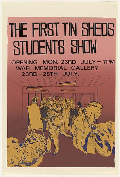 Artist: b'UNKNOWN' | Title: b'The first tin sheds students show.' | Date: 1979 | Technique: b'screenprint, printed in colour, from three stencils' Artist: b'UNKNOWN' | Title: b'The first tin sheds students show.' | Date: 1979 | Technique: b'screenprint, printed in colour, from three stencils'
