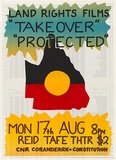 Artist: LITTLE, Colin | Title: Land Rights films Takeover Protected...Reid TAFE. | Date: 1981 | Technique: screenprint, printed in colour, from three stencils