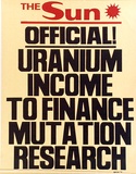 Artist: MACKINOLTY, Chips | Title: The Sun - Official! Uranium income to finance mutation research. | Date: 1977 | Technique: screenprint, printed in colour, from two stencils