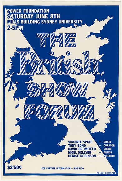 Artist: b'Debenham, Pam.' | Title: b'The British Show Forum. Power Foundation.' | Date: 1985 | Technique: b'screenprint, printed in blue ink, from one stencil' Artist: b'Debenham, Pam.' | Title: b'The British Show Forum. Power Foundation.' | Date: 1985 | Technique: b'screenprint, printed in blue ink, from one stencil'