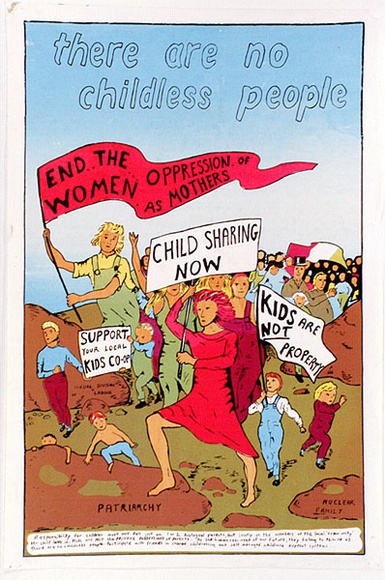 Artist: b'UNKNOWN' | Title: b'There are no childless people. End the oppression of women as mothers.' | Date: 1980 | Technique: b'screenprint, printed in colour, from six stencils' Artist: b'UNKNOWN' | Title: b'There are no childless people. End the oppression of women as mothers.' | Date: 1980 | Technique: b'screenprint, printed in colour, from six stencils'