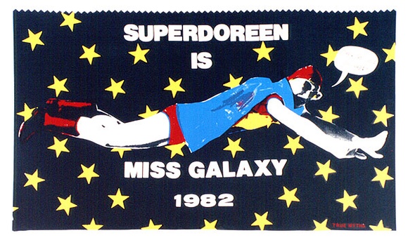 Artist: b'Church, Julia.' | Title: b'Superdoreen is Miss Galaxy.' | Date: November 1982 | Technique: b'screenprint, printed in colour, from multiple stencils' Artist: b'Church, Julia.' | Title: b'Superdoreen is Miss Galaxy.' | Date: November 1982 | Technique: b'screenprint, printed in colour, from multiple stencils'