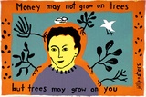 Artist: b'Jill Posters.' | Title: b'Postcard: Money may not grow on trees but trees may grow on you' | Date: 1983-87 | Technique: b'screenprint, printed in colour, from four stencils'