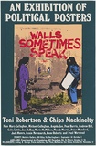 Artist: MACKINOLTY, Chips | Title: Walls sometimes speak. An exhibition of political posters Toni Robertson & Chips Mackinolty. | Date: 1977 | Technique: screenprint, printed in colour, from multiple stencils | Copyright: © Toni Robertson