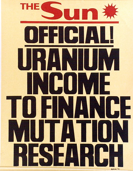 Artist: b'MACKINOLTY, Chips' | Title: b'The Sun - Official! Uranium income to finance mutation research.' | Date: 1977 | Technique: b'screenprint, printed in colour, from two stencils' Artist: b'MACKINOLTY, Chips' | Title: b'The Sun - Official! Uranium income to finance mutation research.' | Date: 1977 | Technique: b'screenprint, printed in colour, from two stencils'