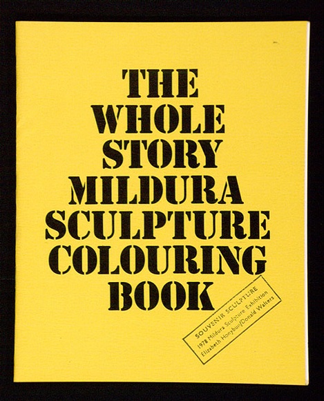 Artist: b'Honybun, Elizabeth.' | Title: bThe whole story Mildura sculpture colouring book: an artists' book containing eight leaves with card cover, staple-bound. | Date: (1978) | Technique: b'offset-lithograph on rubber stamps' Artist: b'Honybun, Elizabeth.' | Title: bThe whole story Mildura sculpture colouring book: an artists' book containing eight leaves with card cover, staple-bound. | Date: (1978) | Technique: b'offset-lithograph on rubber stamps'