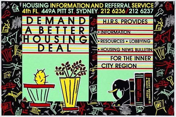Artist: b'REDBACK GRAPHIX' | Title: b'Demand a better housing deal. Housing Information and Referral Service.' | Date: 1986 | Technique: b'screenprint, printed in colour, from four stencils' Artist: b'REDBACK GRAPHIX' | Title: b'Demand a better housing deal. Housing Information and Referral Service.' | Date: 1986 | Technique: b'screenprint, printed in colour, from four stencils'