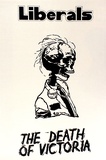Artist: Stewart, Jeff. | Title: Liberals: The death of Victoria | Date: 1978-79? | Technique: screenprint, printed in black ink, from one stencil